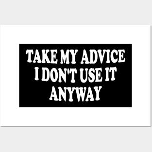 take my advice i don't use it anyway Posters and Art